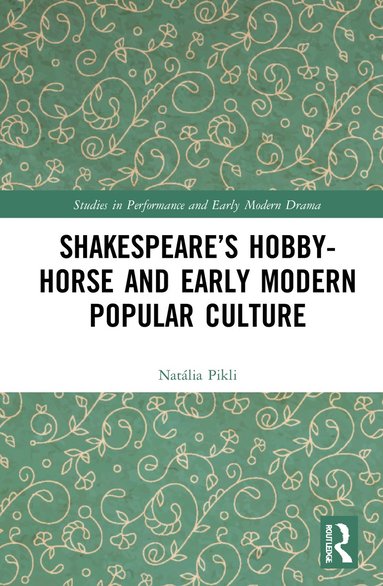 bokomslag Shakespeare's Hobby-Horse and Early Modern Popular Culture