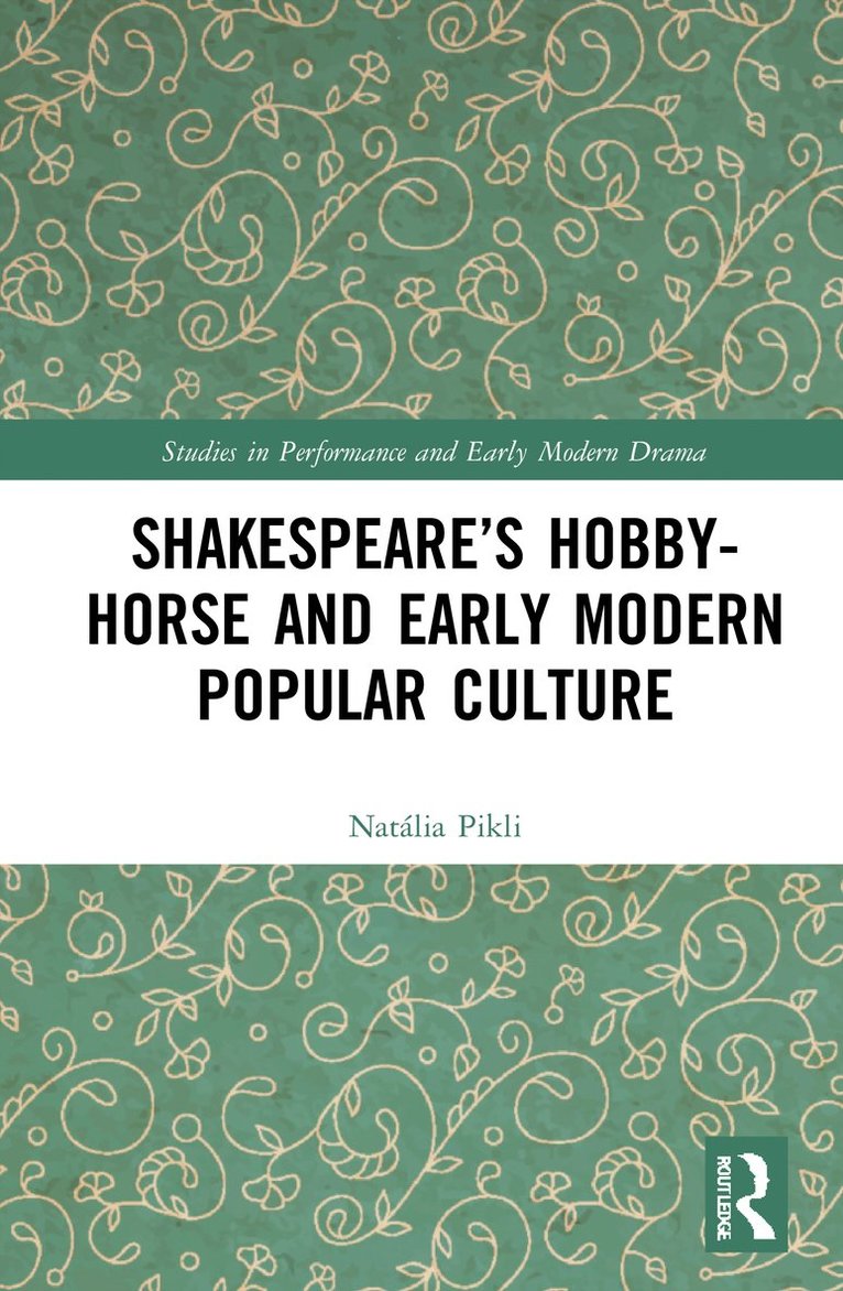 Shakespeare's Hobby-Horse and Early Modern Popular Culture 1