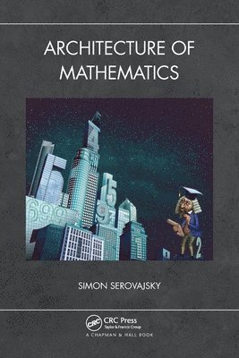Simon Serovajsky, Kazakhstan) Serovajsky, Simon (Al-Farabi Kazakh National University, Department of Differential Equations and Control Theory, Almaty - Architecture of Mathematics, Häftad