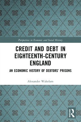 Alexander Wakelam, UK) Wakelam, Alexander (University of Cambridge - Credit and Debt in Eighteenth-Century England, Häftad