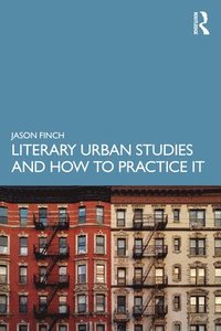 bokomslag Literary Urban Studies and How to Practice It