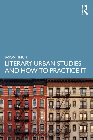 Jason Finch - Literary Urban Studies and How to Practice It, Häftad