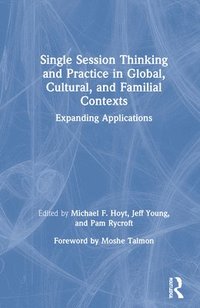 bokomslag Single Session Thinking and Practice in Global, Cultural, and Familial Contexts