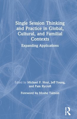 Michael F. Hoyt, Jeff Young, Pam Rycroft, USA) Hoyt, Michael F. (Kaiser Permanente, California - Single Session Thinking and Practice in Global, Cultural, and Familial Contexts, Inbunden