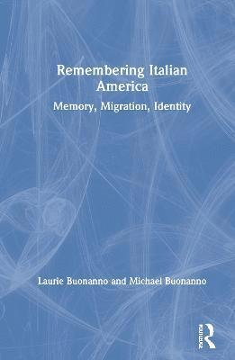 Laurie Buonanno, Michael Buonanno - Remembering Italian America, Inbunden