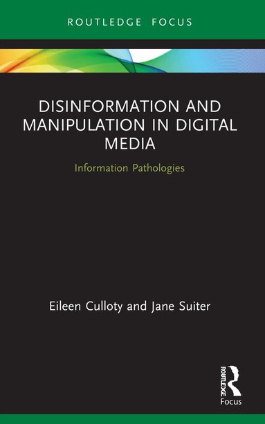 Eileen Culloty, Jane Suiter - Disinformation and Manipulation in Digital Media, Häftad