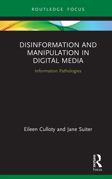 Eileen Culloty, Jane Suiter - Disinformation and Manipulation in Digital Media, Inbunden