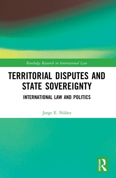 Jorge E. Núñez - Territorial Disputes and State Sovereignty, Häftad
