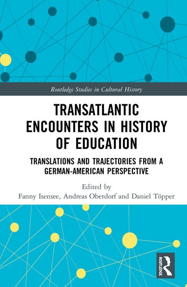 Fanny Isensee, Andreas Oberdorf, Daniel Töpper - Transatlantic Encounters in History of Education, Häftad