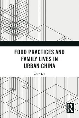 bokomslag Food Practices and Family Lives in Urban China