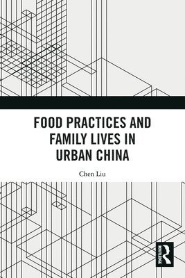 Food Practices and Family Lives in Urban China 1
