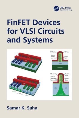 Samar K. Saha, USA) Saha, Samar K. (Santa Clara University, California - FinFET Devices for VLSI Circuits and Systems, Häftad