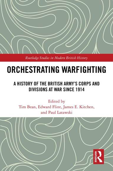 Tim Bean, Edward Flint, James E. Kitchen, Paul Latawski - Orchestrating Warfighting, Inbunden