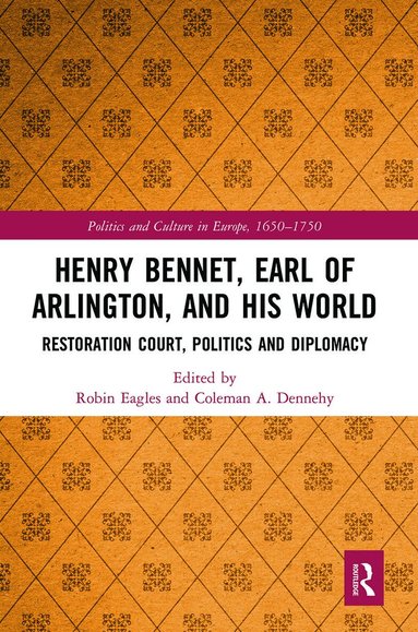 Robin Eagles, Coleman A. Dennehy - Henry Bennet, Earl of Arlington, and his World, Häftad