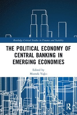 Mustafa Yağcı, Mustafa Yagci, Mustafa Ya&#287;c&#305;, Mustafa Ya¿c¿ - Political Economy of Central Banking in Emerging Economies, Häftad