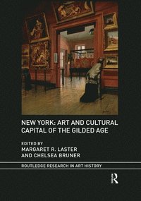 bokomslag New York: Art and Cultural Capital of the Gilded Age