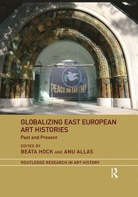 bokomslag Globalizing East European Art Histories