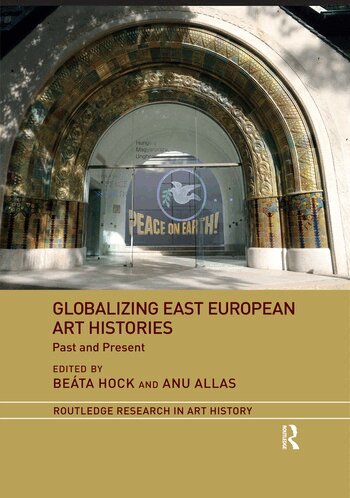 Beáta Hock, Anu Allas - Globalizing East European Art Histories, Häftad