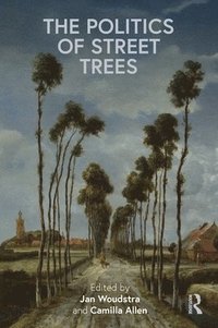 bokomslag The Politics of Street Trees