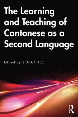 bokomslag The Learning and Teaching of Cantonese as a Second Language