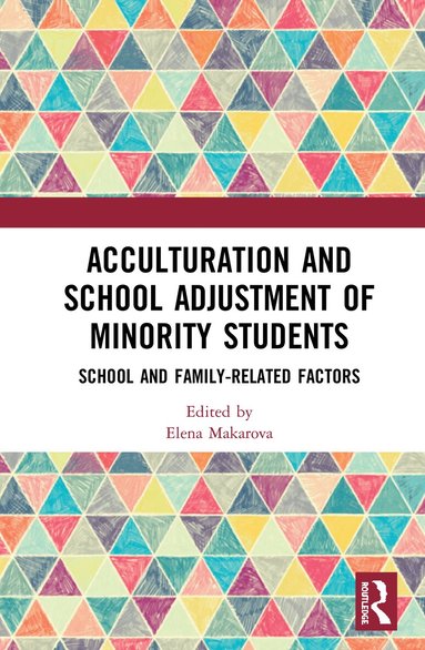 Elena Makarova - Acculturation and School Adjustment of Minority Students, Inbunden