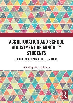 Acculturation and School Adjustment of Minority Students 1