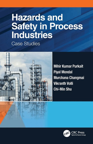 Mihir Kumar Purkait, Piyal Mondal, Murchana Changmai, Vikranth Volli, Chi-Min Shu - Hazards and Safety in Process Industries, Häftad