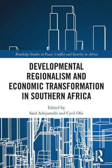 Said Adejumobi, Cyril Obi - Developmental Regionalism and Economic Transformation in Southern Africa, Häftad