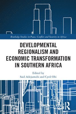 Said Adejumobi, Cyril Obi, USA) Obi, Cyril (Social Science Research Council - Developmental Regionalism and Economic Transformation in Southern Africa, Häftad