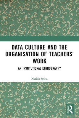 Data Culture and the Organisation of Teachers Work 1