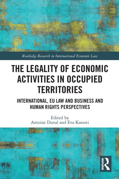 Antoine Duval, Eva Kassoti - Legality of Economic Activities in Occupied Territories, Häftad