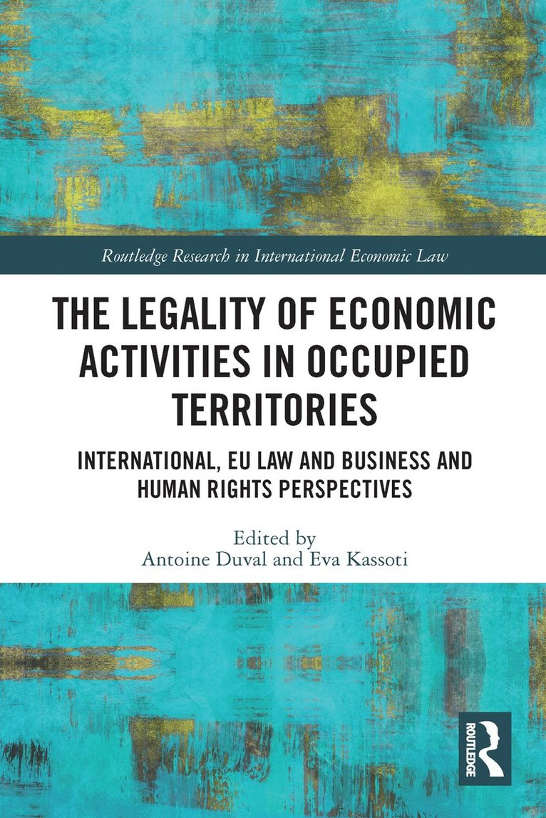 Antoine Duval, Eva Kassoti - Legality of Economic Activities in Occupied Territories, Häftad