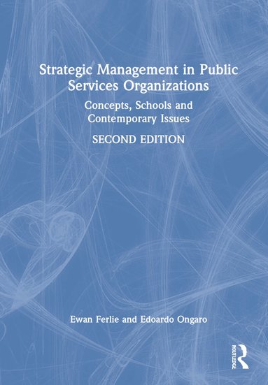 Ewan Ferlie, Edoardo Ongaro - Strategic Management in Public Services Organizations, Inbunden