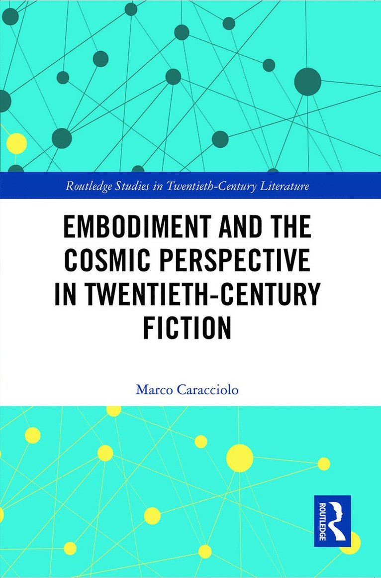 Embodiment and the Cosmic Perspective in Twentieth-Century Fiction