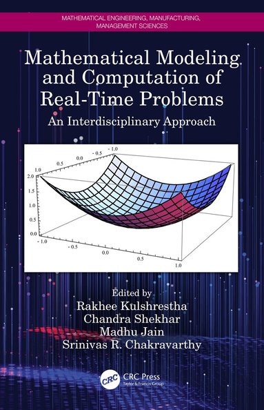 Rakhee Kulshrestha, Chandra Shekhar, Madhu Jain, Srinivas R. Chakravarthy - Mathematical Modeling and Computation of Real-Time Problems, Inbunden