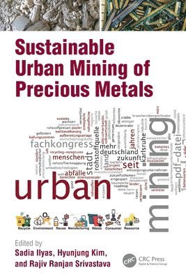 Sadia Ilyas, Hyunjung Kim, Rajiv Ranjan Srivastava, South Korea) Kim, Hyunjung (Department of Earth Resources and Environmental Engineering, Hanyang University, Veitnam) Srivastava, Rajiv Ranjan (Duy Tan University - Sustainable Urban Mining of Precious Metals, Häftad