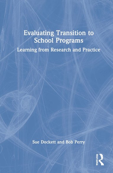 Sue Dockett, Bob Perry - Evaluating Transition to School Programs, Inbunden