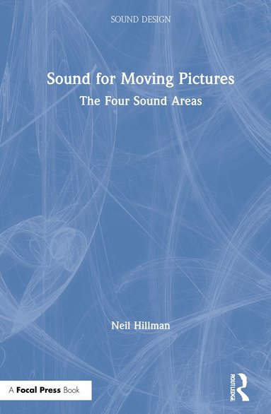 Neil Hillman - Sound for Moving Pictures, Inbunden