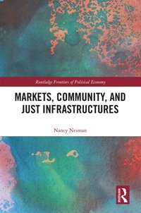 bokomslag Markets, Community and Just Infrastructures