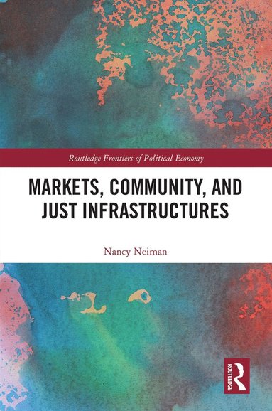 bokomslag Markets, Community and Just Infrastructures