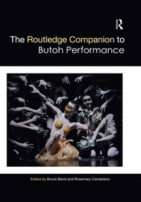 bokomslag The Routledge Companion to Butoh Performance