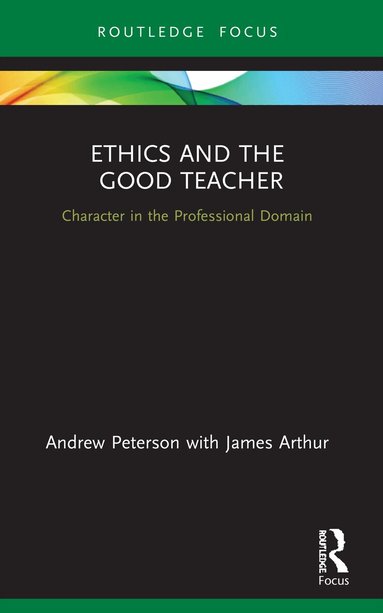 Andrew Peterson, James Arthur - Ethics and the Good Teacher, Häftad