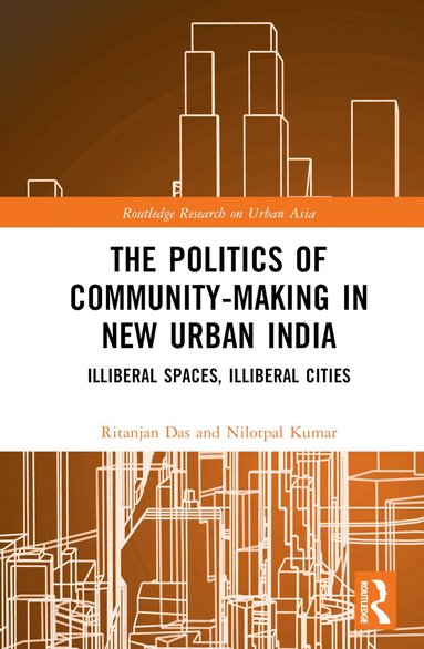 Ritanjan Das, Nilotpal Kumar - Politics of Community-making in New Urban India, Inbunden