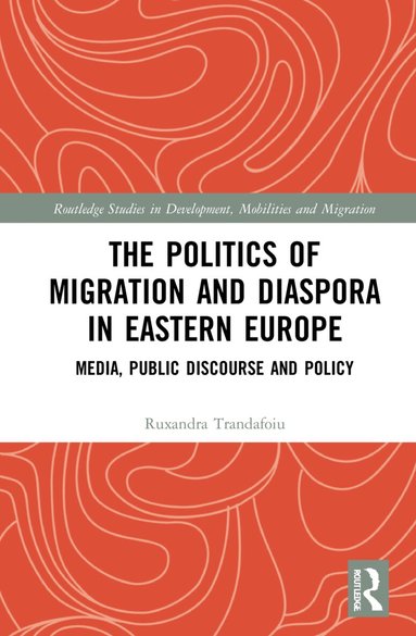 Ruxandra Trandafoiu - Politics of Migration and Diaspora in Eastern Europe, Inbunden