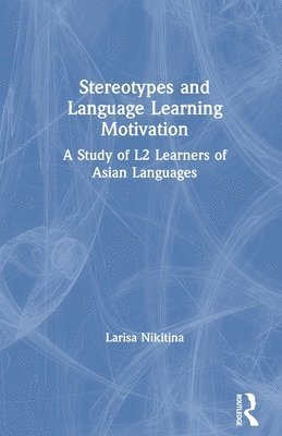 Larisa Nikitina, Malaysia) Nikitina, Larisa (Universiti Malaya - Stereotypes and Language Learning Motivation, Häftad