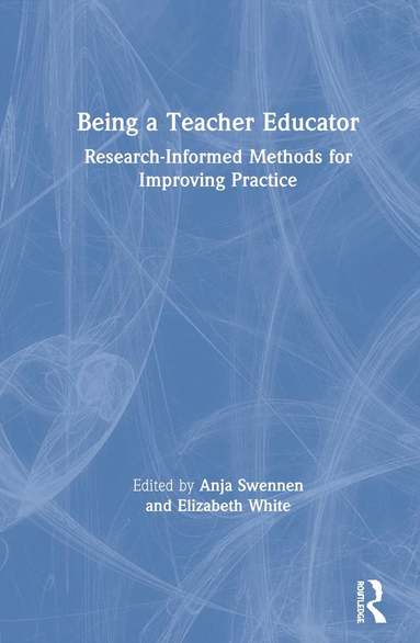 Anja Swennen, Elizabeth White - Being a Teacher Educator, Inbunden