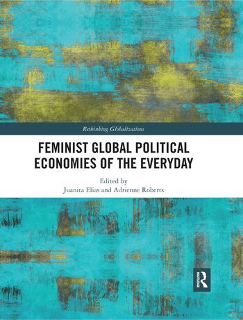 Juanita Elias, Adrienne Roberts - Feminist Global Political Economies of the Everyday, Häftad
