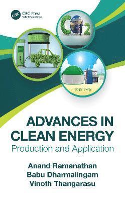 Anand Ramanathan, Babu Dharmalingam, Vinoth Thangarasu, India) Ramanathan, Anand (National Institute of Technology, Trichy, India) Dharmalingam, Babu (National Institute of Technology, Trichy, India) Thangarasu, Vinoth (National Institute of Technology, Trichy - Advances in Clean Energy, Häftad