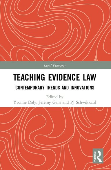 Yvonne Daly, Jeremy Gans, PJ Schwikkard - Teaching Evidence Law, Häftad