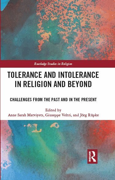 Anne Sarah Matviyets, Giuseppe Veltri, Jörg Rüpke - Tolerance and Intolerance in Religion and Beyond, Inbunden